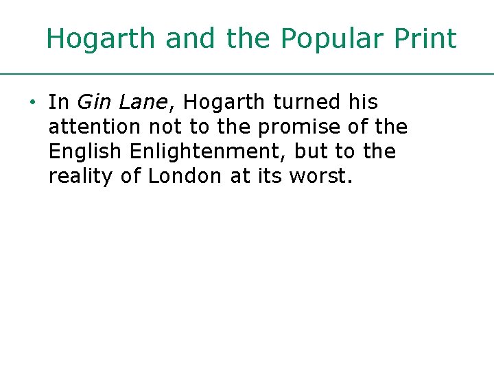 Hogarth and the Popular Print • In Gin Lane, Hogarth turned his attention not