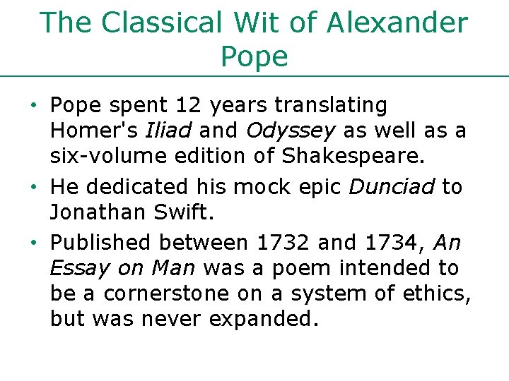 The Classical Wit of Alexander Pope • Pope spent 12 years translating Homer's Iliad