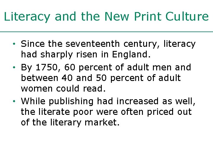 Literacy and the New Print Culture • Since the seventeenth century, literacy had sharply