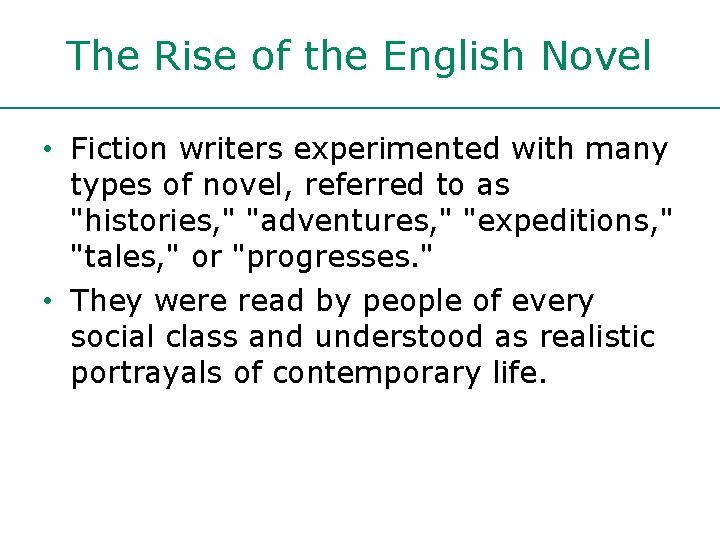 The Rise of the English Novel • Fiction writers experimented with many types of