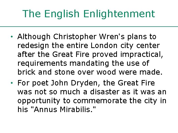 The English Enlightenment • Although Christopher Wren's plans to redesign the entire London city