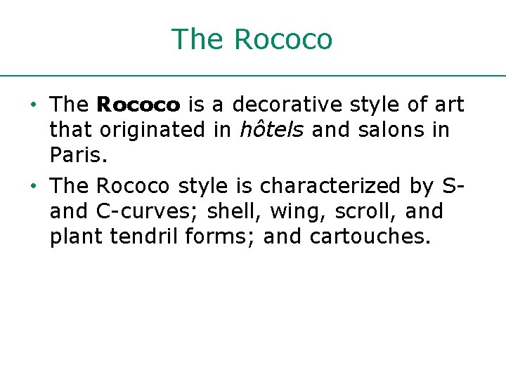 The Rococo • The Rococo is a decorative style of art that originated in