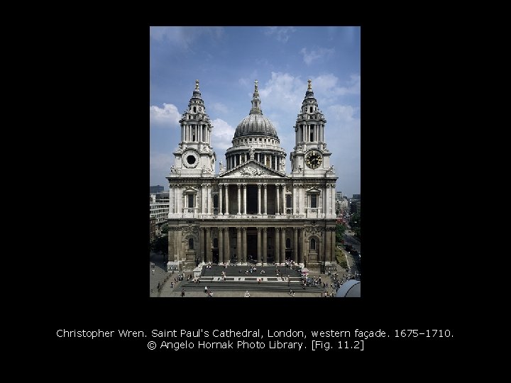 Christopher Wren. Saint Paul's Cathedral, London, western façade. 1675– 1710. © Angelo Hornak Photo