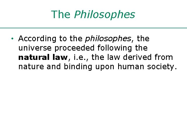 The Philosophes • According to the philosophes, the universe proceeded following the natural law,