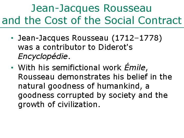 Jean-Jacques Rousseau and the Cost of the Social Contract • Jean-Jacques Rousseau (1712– 1778)