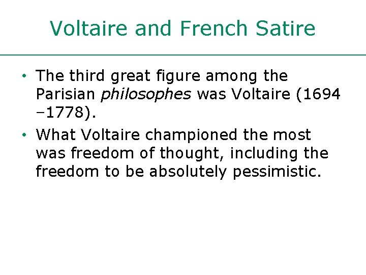 Voltaire and French Satire • The third great figure among the Parisian philosophes was