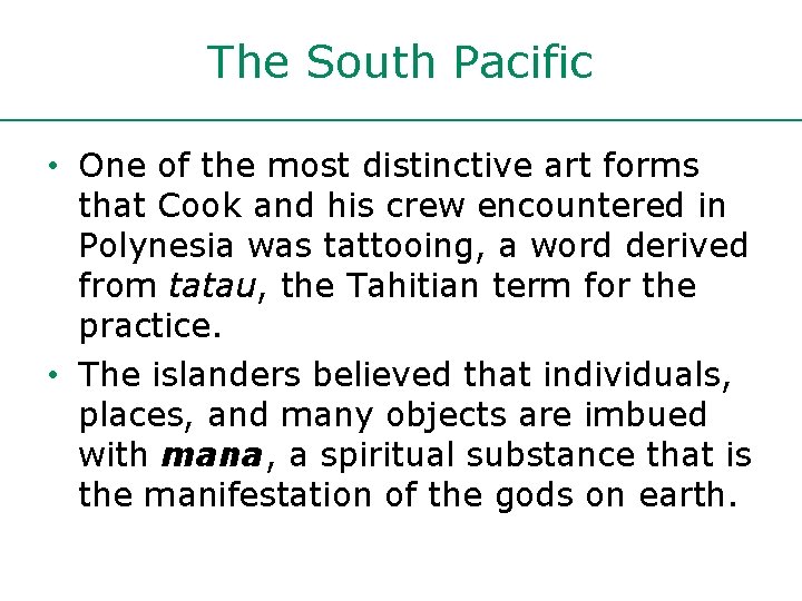 The South Pacific • One of the most distinctive art forms that Cook and