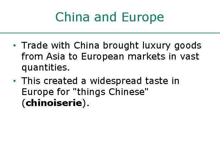 China and Europe • Trade with China brought luxury goods from Asia to European