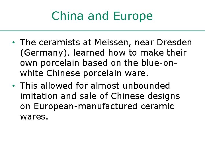 China and Europe • The ceramists at Meissen, near Dresden (Germany), learned how to