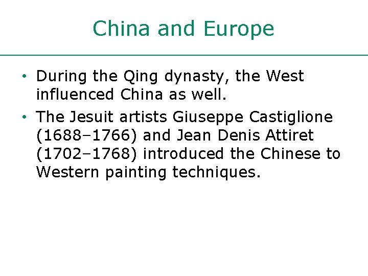 China and Europe • During the Qing dynasty, the West influenced China as well.