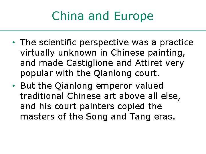 China and Europe • The scientific perspective was a practice virtually unknown in Chinese