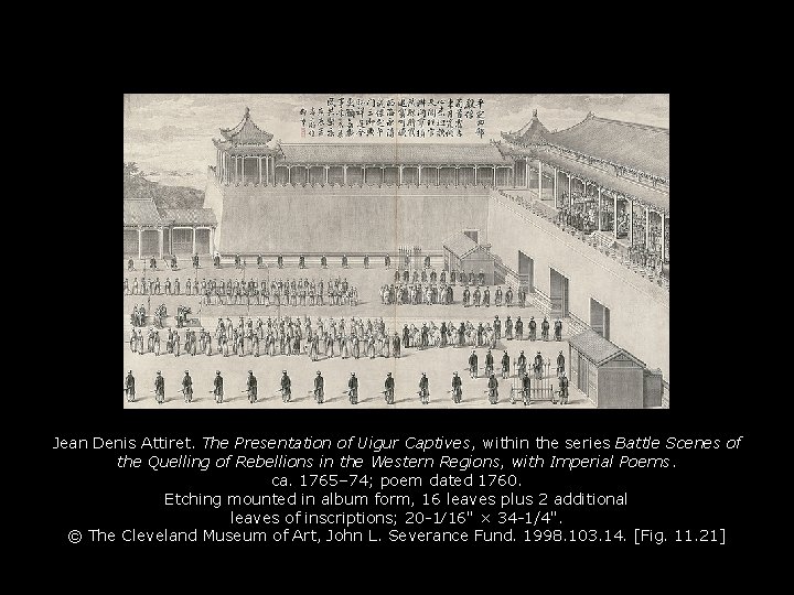 Jean Denis Attiret. The Presentation of Uigur Captives, within the series Battle Scenes of