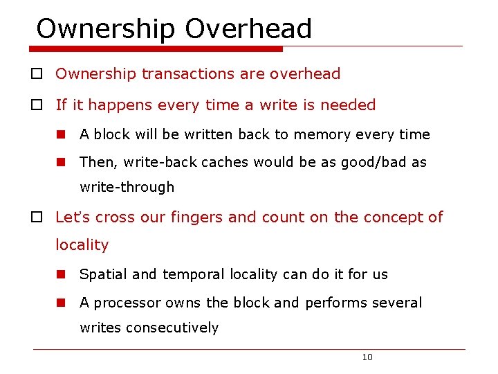 Ownership Overhead o Ownership transactions are overhead o If it happens every time a