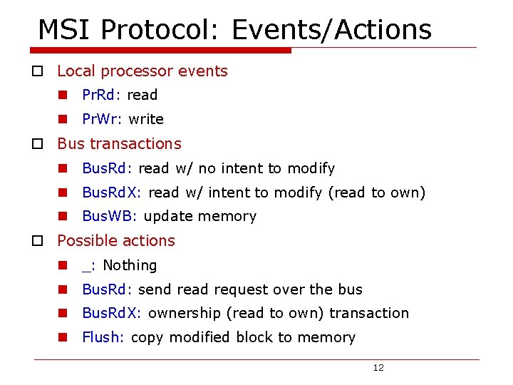 MSI Protocol: Events/Actions o Local processor events n Pr. Rd: read n Pr. Wr: