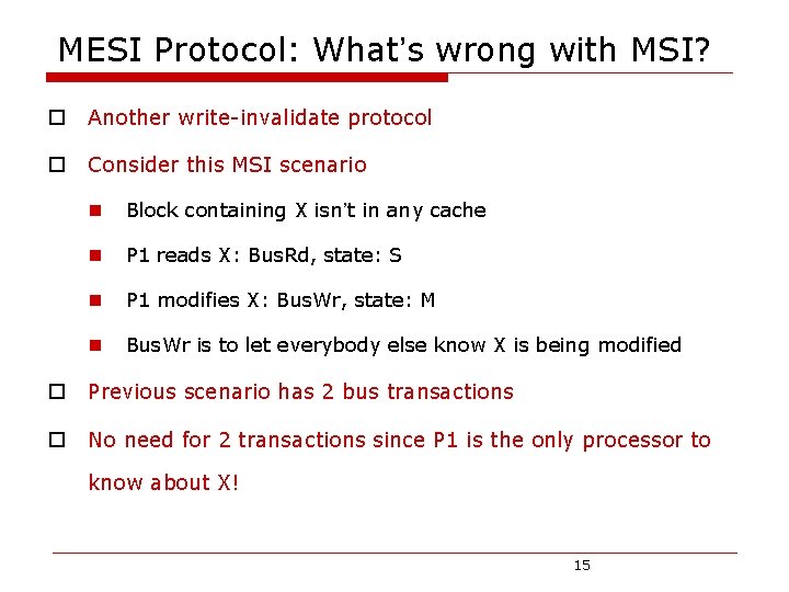 MESI Protocol: What’s wrong with MSI? o Another write-invalidate protocol o Consider this MSI