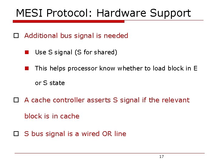 MESI Protocol: Hardware Support o Additional bus signal is needed n Use S signal