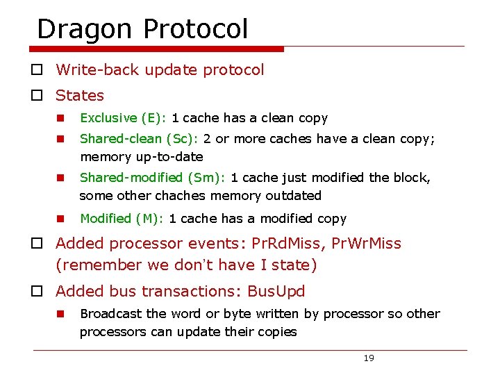 Dragon Protocol o Write-back update protocol o States n Exclusive (E): 1 cache has