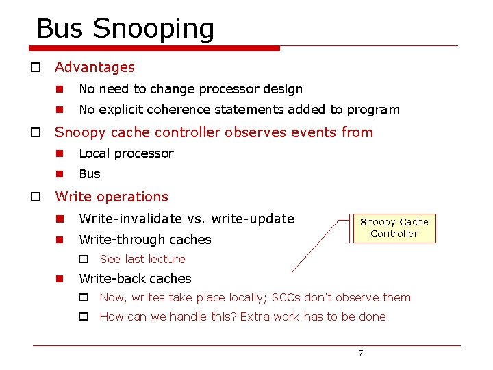 Bus Snooping o Advantages n No need to change processor design n No explicit