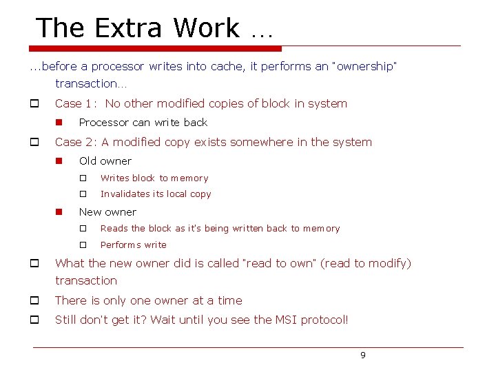 The Extra Work …. . . before a processor writes into cache, it performs
