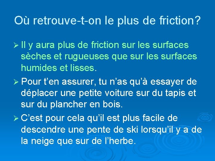 Où retrouve-t-on le plus de friction? Ø Il y aura plus de friction sur