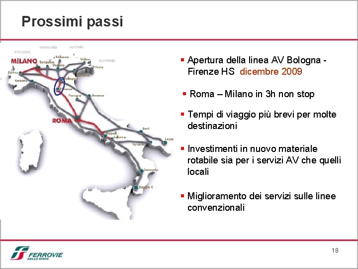 Prossimi passi § Apertura della linea AV Bologna Firenze HS dicembre 2009 § Roma