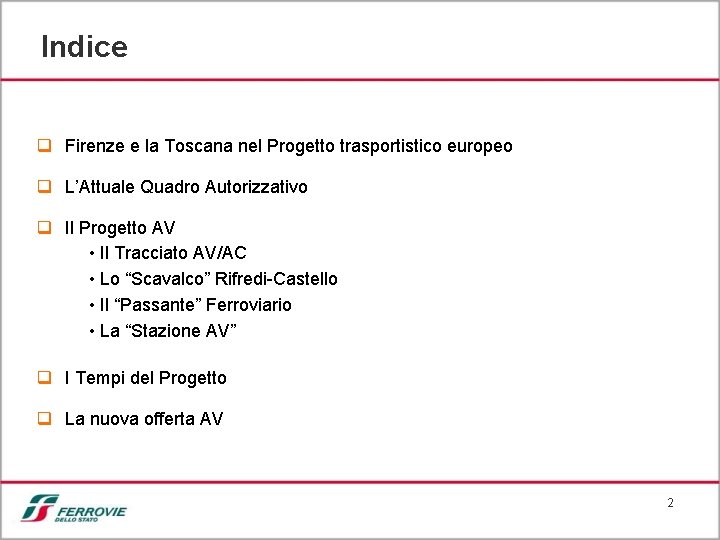 Indice q Firenze e la Toscana nel Progetto trasportistico europeo q L’Attuale Quadro Autorizzativo