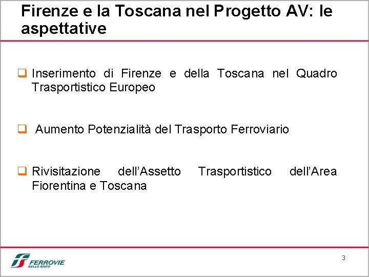 Firenze e la Toscana nel Progetto AV: le aspettative q Inserimento di Firenze e