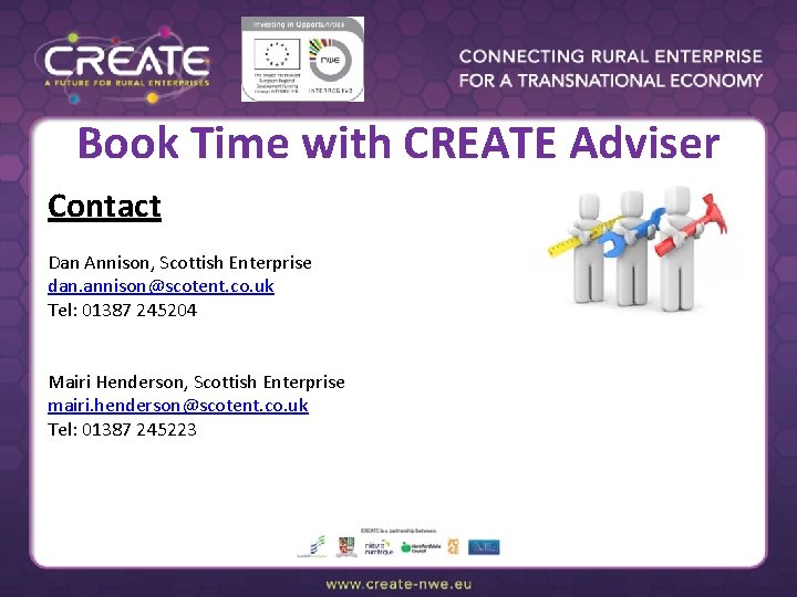 Book Time with CREATE Adviser Contact Dan Annison, Scottish Enterprise dan. annison@scotent. co. uk