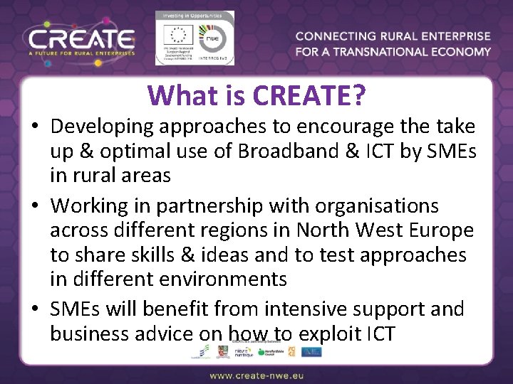 What is CREATE? • Developing approaches to encourage the take up & optimal use