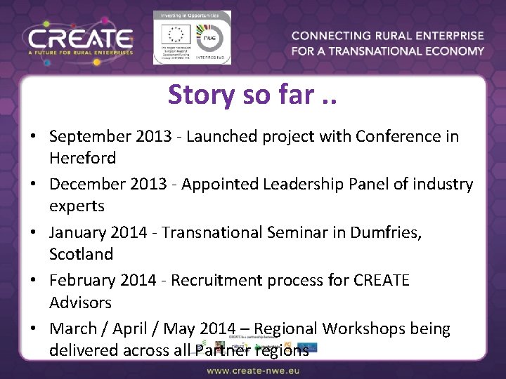 Story so far. . • September 2013 - Launched project with Conference in Hereford