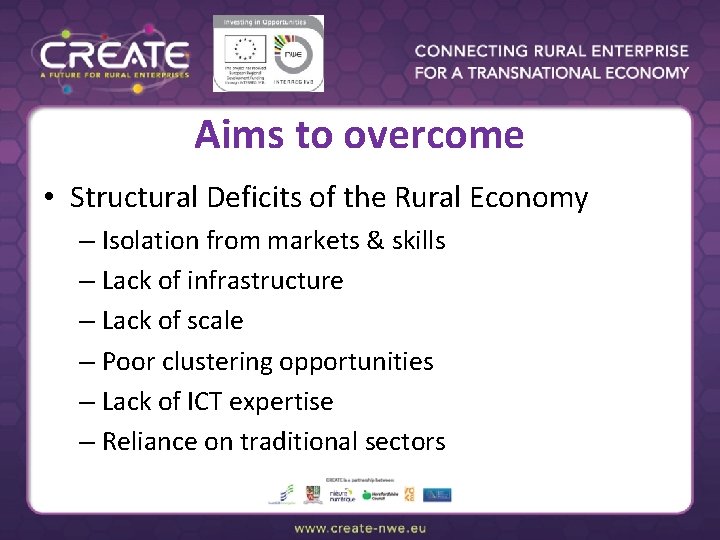 Aims to overcome • Structural Deficits of the Rural Economy – Isolation from markets