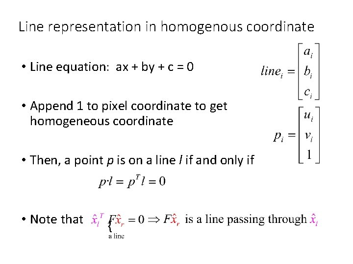 Line representation in homogenous coordinate • Line equation: ax + by + c =