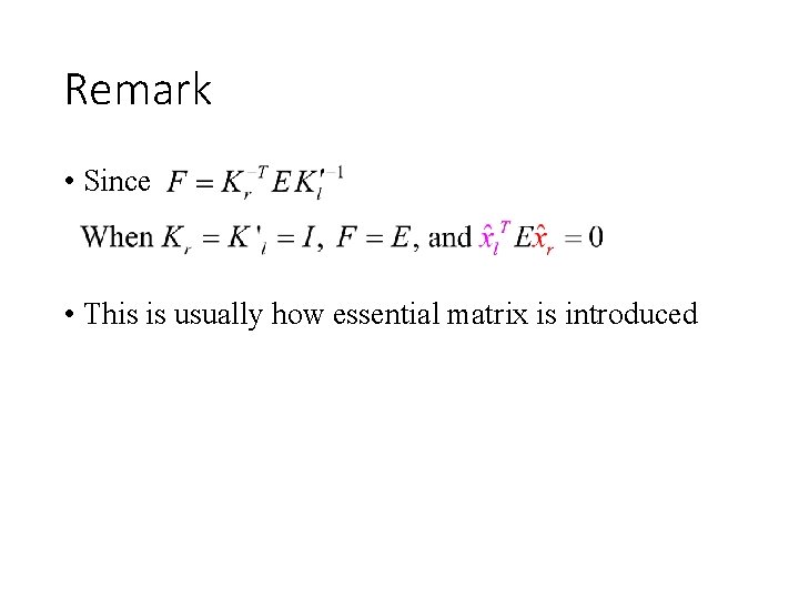 Remark • Since • This is usually how essential matrix is introduced 