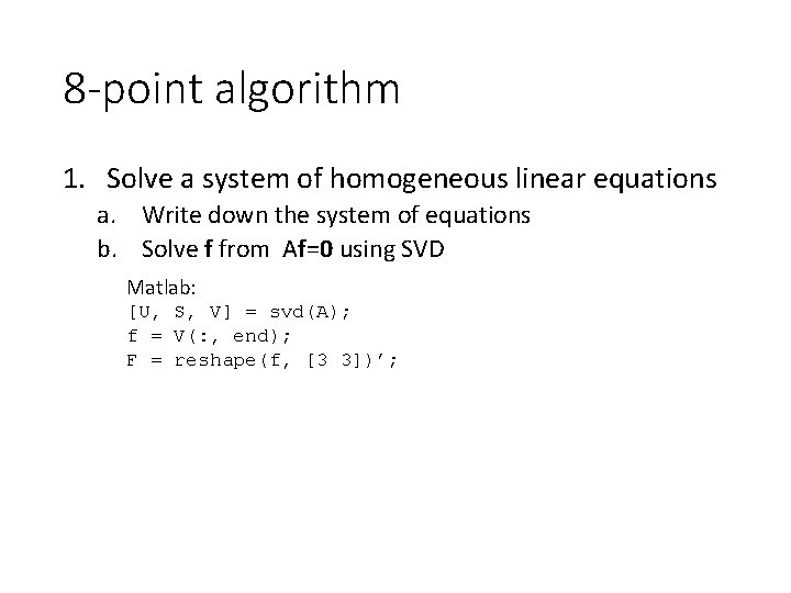 8 -point algorithm 1. Solve a system of homogeneous linear equations a. Write down