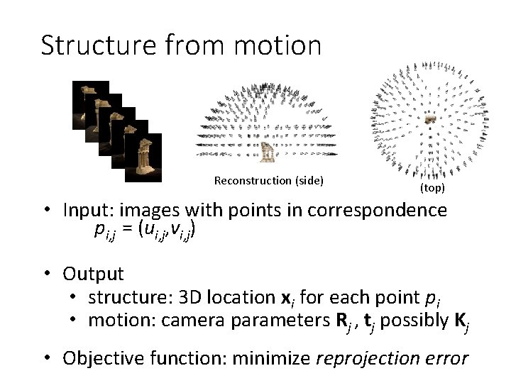 Structure from motion Reconstruction (side) (top) • Input: images with points in correspondence pi,