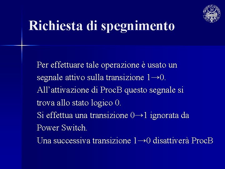 Richiesta di spegnimento Per effettuare tale operazione è usato un segnale attivo sulla transizione