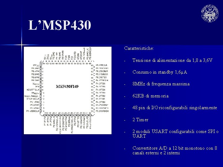 L’MSP 430 Caratteristiche: - Tensione di alimentazione da 1, 8 a 3, 6 V