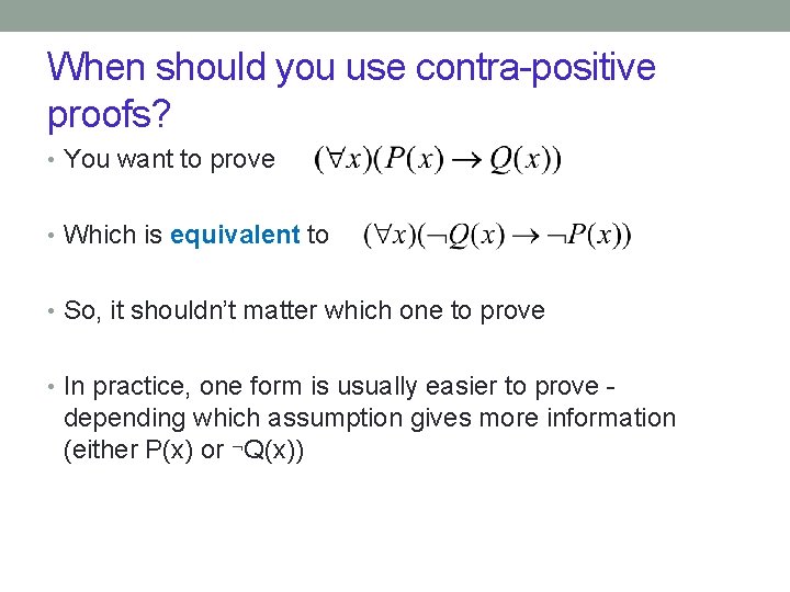 When should you use contra-positive proofs? • You want to prove • Which is