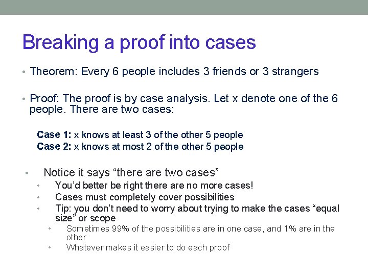 Breaking a proof into cases • Theorem: Every 6 people includes 3 friends or