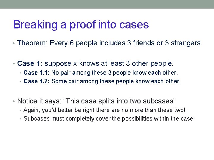 Breaking a proof into cases • Theorem: Every 6 people includes 3 friends or