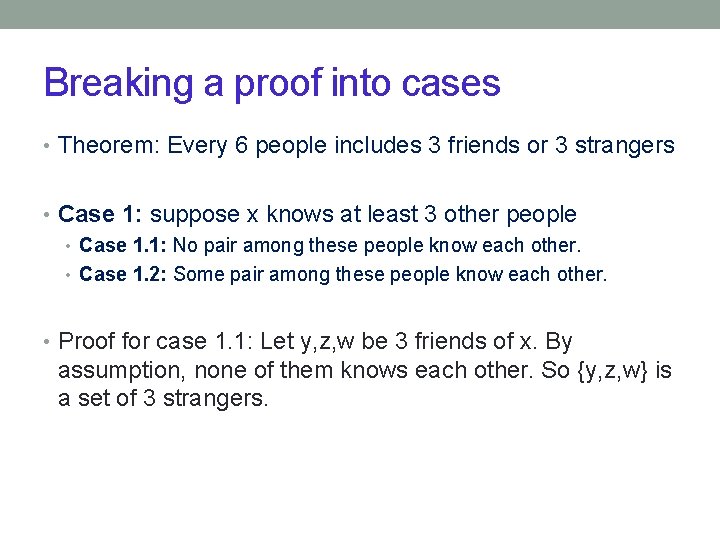 Breaking a proof into cases • Theorem: Every 6 people includes 3 friends or