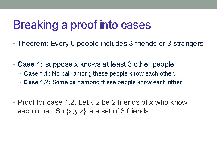 Breaking a proof into cases • Theorem: Every 6 people includes 3 friends or