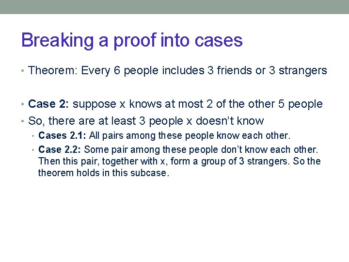 Breaking a proof into cases • Theorem: Every 6 people includes 3 friends or