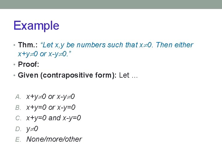 Example • Thm. : “Let x, y be numbers such that x 0. Then