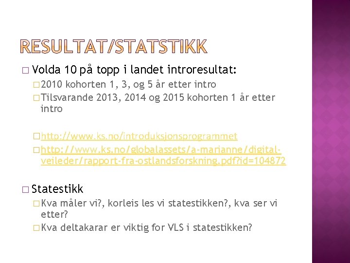 � Volda 10 på topp i landet introresultat: � 2010 kohorten 1, 3, og