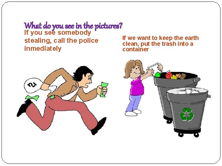 What do you see in the pictures? If you see somebody stealing, call the