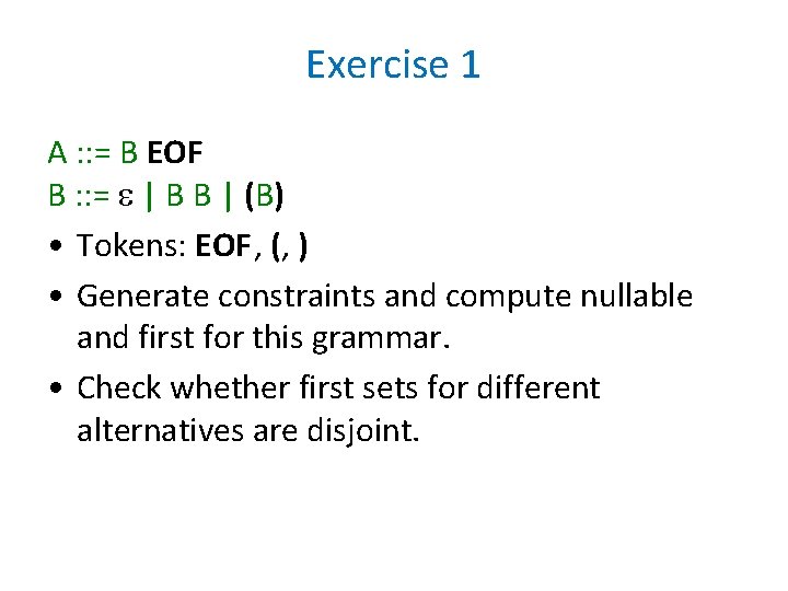 Exercise 1 A : : = B EOF B : : = | B