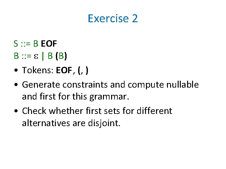 Exercise 2 S : : = B EOF B : : = | B