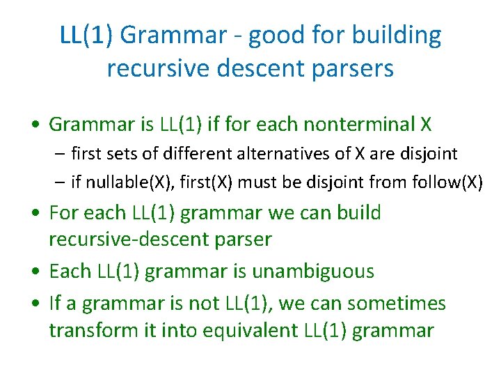 LL(1) Grammar - good for building recursive descent parsers • Grammar is LL(1) if