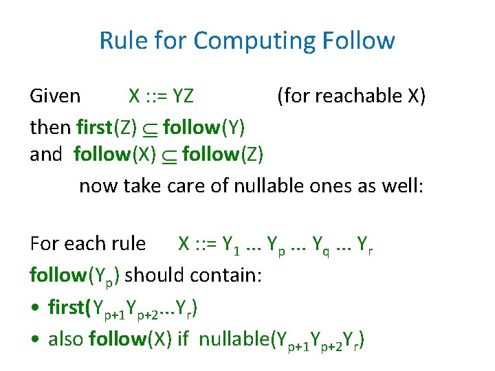 Rule for Computing Follow Given X : : = YZ (for reachable X) then